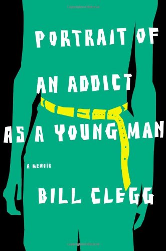 9780316054676: Portrait of an Addict as a Young Man: A Memoir