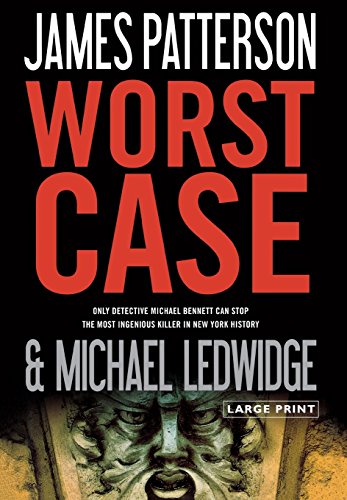 Worst Case (A Michael Bennett Thriller, 3) (9780316055703) by Patterson, James; Ledwidge, Michael