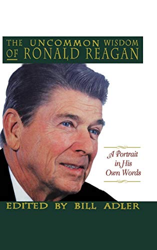 Beispielbild fr The Uncommon Wisdom of Ronald Reagan: A Portrait in His Own Words zum Verkauf von Wonder Book