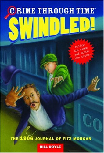 Stock image for Swindled! The 1906 Journal of Fitz Morgan (Crime Through Time, No. 1) for sale by SecondSale