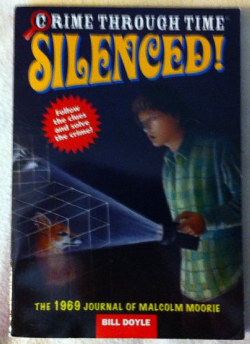 Silenced! The 1969 Journal of Malcolm Moorie (Crime Through Time, No. 3) (9780316057387) by Bill Doyle