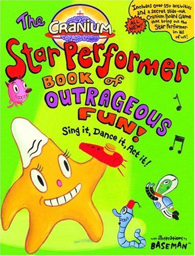 Stock image for Cranium: The Star Performer Book of Outrageous Fun!: Sing it, Dance it, Act it! (Cranium Books of Outrageous Fun) for sale by More Than Words