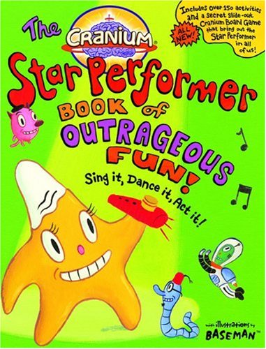 9780316057592: Cranium: The Star Performer Book of Outrageous Fun!: Sing it, Dance it, Act it! (Cranium Books of Outrageous Fun)