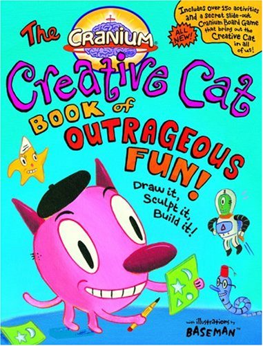 9780316057608: Cranium Creative Cat Book Of Outrageous Fun!: Draw It, Sculpt It, Build It! (Cranium Books of Outrageous Fun)