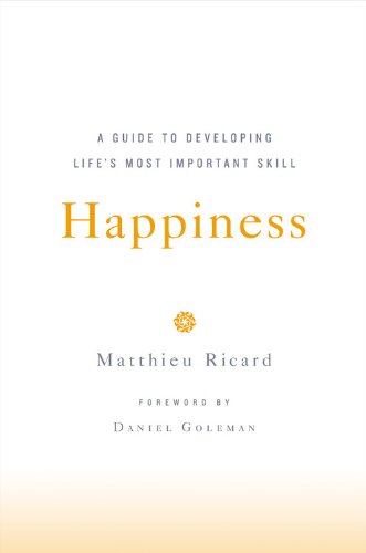 Beispielbild fr Happiness : A Guide to Developing Life's Most Important Skill zum Verkauf von Better World Books