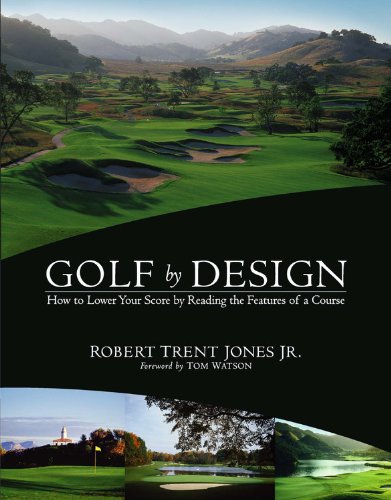 Imagen de archivo de Golf by Design: How to Lower Your Score by Reading the Features of a Course a la venta por Goodwill of Colorado
