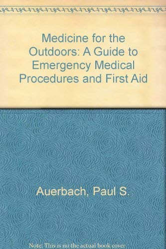 9780316059282: Medicine for the Outdoors: A Guide to Emergency Medical Procedures and First Aid