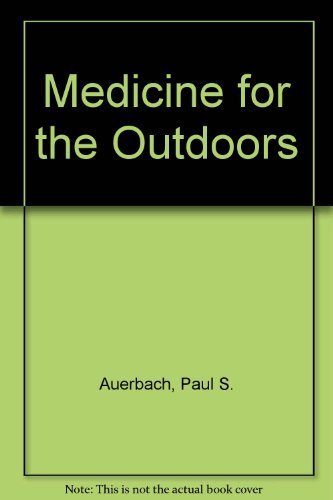 Imagen de archivo de Medicine for the Outdoors: A Guide to Emergency Medical Procedures and First Aid a la venta por HPB-Diamond