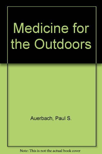 Stock image for Medicine for the Outdoors : A Guide to Emergency Medical Procedures and First Aid for sale by Better World Books