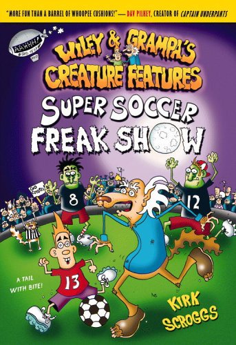 9780316059466: Super Soccer Freak Show (Wiley and Grampa's Creature Features, 4)