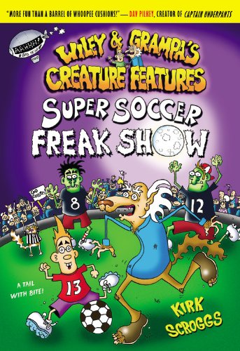 9780316059473: Super Soccer Freak Show: A Tail With Bite! (Wiley and Grampa's Creature Features, 4)
