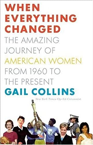 Stock image for When Everything Changed: The Amazing Journey of American Women from 1960 to the Present for sale by AwesomeBooks