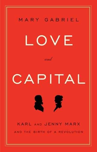 Imagen de archivo de Love and Capital: Karl and Jenny Marx and the Birth of a Revolution a la venta por Goodwill of Colorado