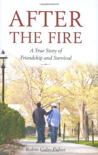 Imagen de archivo de After the Fire: A True Story of Friendship and Survival a la venta por ZBK Books