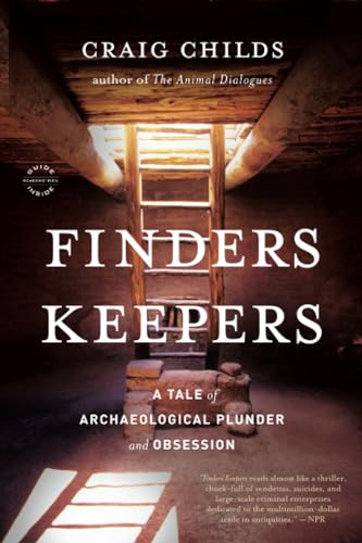 Finders Keepers: A Tale of Archaeological Plunder and Obsession