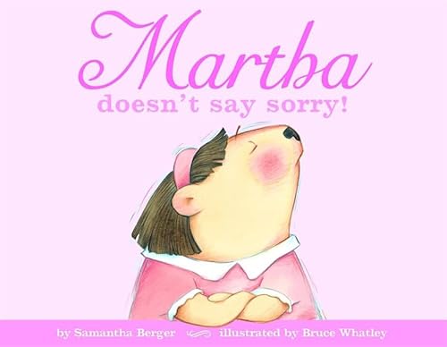 Beispielbild fr Martha Doesn't Say Sorry! zum Verkauf von Better World Books