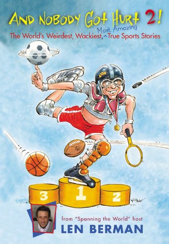 9780316067065: And Nobody Got Hurt 2!: The World's Weirdest, Wackiest Most Amazing True Sports Stories