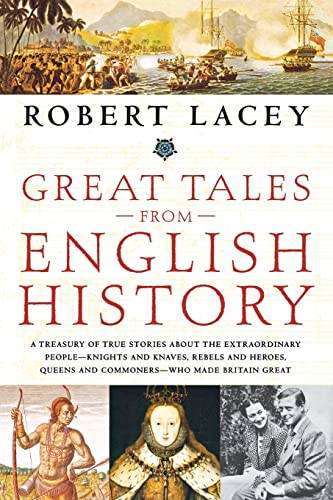 Imagen de archivo de Great Tales from English History: A Treasury of True Stories about the Extraordinary People -- Knights and Knaves, Rebels and Heroes, Queens and Commoners -- Who Made Britain Great a la venta por SecondSale