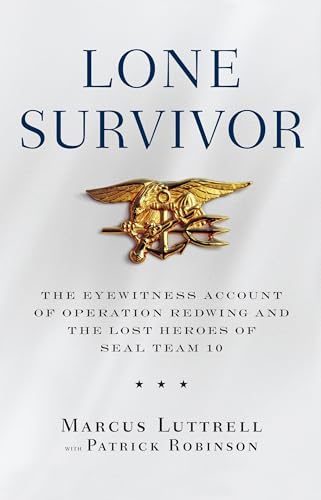 9780316067591: Lone Survivor: The Eyewitness Account of Operation Redwing and the Lost Heroes of SEAL Team 10
