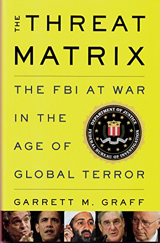 Stock image for The Threat Matrix : The FBI at War in the Age of Global Terror for sale by Better World Books