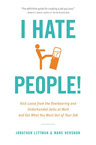 Imagen de archivo de I Hate People! : Kick Loose from the Overbearing and Underhanded Jerks at Work and Get What You Want Out of Your Job a la venta por Better World Books Ltd