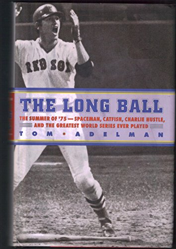 Stock image for The Long Ball: The Summer of '75--Spaceman, Catfish, Charlie Hustle, and the Greatest World Series Ever Played for sale by More Than Words