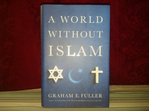 9780316072885: A World Without Islam