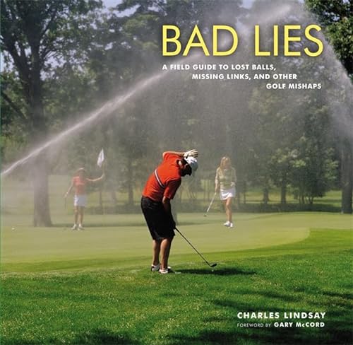 9780316074193: Bad Lies: A Field Guide to Lost balls, Missing Links, and other Golf Mishaps