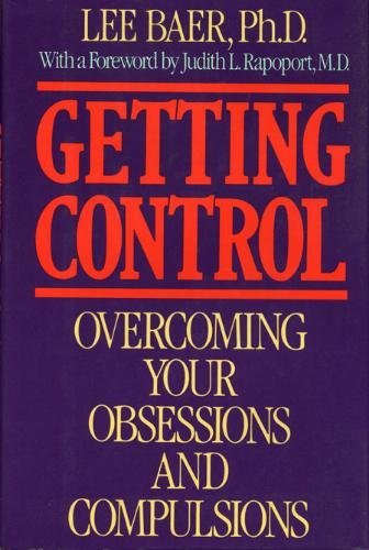 Imagen de archivo de Getting Control : Overcoming Your Obsessions and Compulsions a la venta por Better World Books