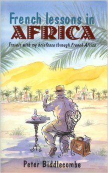 Beispielbild fr French Lessons in Africa: Travels With My Briefcase in French Africa zum Verkauf von Wonder Book