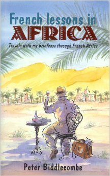 Imagen de archivo de French Lessons in Africa: Travels With My Briefcase in French Africa a la venta por Wonder Book