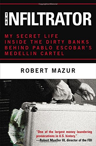 

The Infiltrator: My Secret Life Inside the Dirty Banks Behind Pablo Escobar's Medellín Cartel [signed] [first edition]