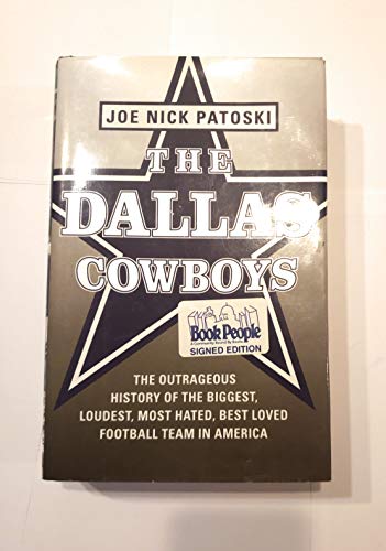 Stock image for The Dallas Cowboys: The Outrageous History of the Biggest, Loudest, Most Hated, Best Loved Football Team in America for sale by Reliant Bookstore