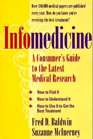 Stock image for Infomedicine: A Consumer's Guide to the Latest Medical Research for sale by Wonder Book
