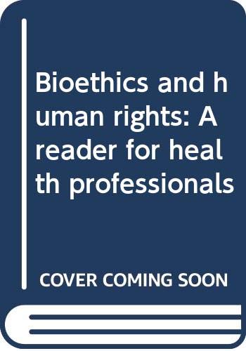 Stock image for Bioethics and human rights: A reader for health professionals for sale by Irish Booksellers