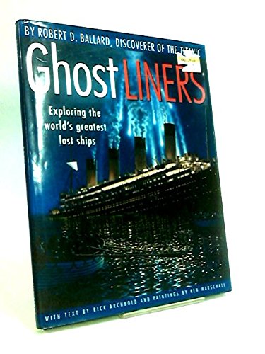 Stock image for Ghost Liners : Exploring the World's Greatest Lost Ships for sale by Better World Books