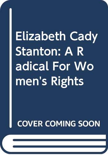 Beispielbild fr Elizabeth Cady Stanton: A Radical For Women's Rights zum Verkauf von Better World Books