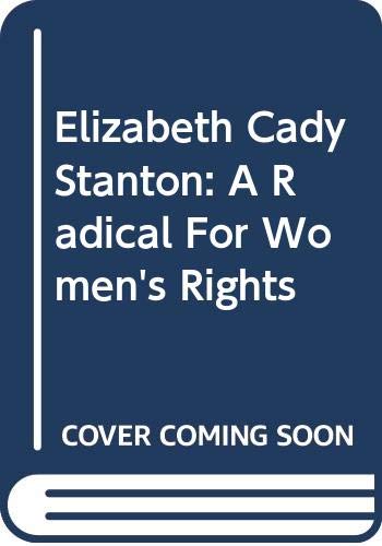 Imagen de archivo de Elizabeth Cady Stanton: A Radical For Women's Rights a la venta por HPB Inc.