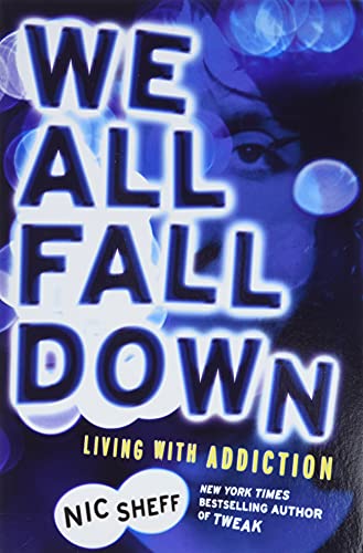 9780316080811: We All Fall Down: Living With Addiction