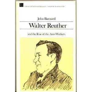 Beispielbild fr Walter Reuther and the Rise of the Auto Workers (Library of American biography) zum Verkauf von Wonder Book