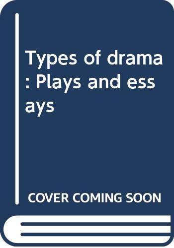 Beispielbild fr Types of drama: Plays and essays zum Verkauf von Wonder Book