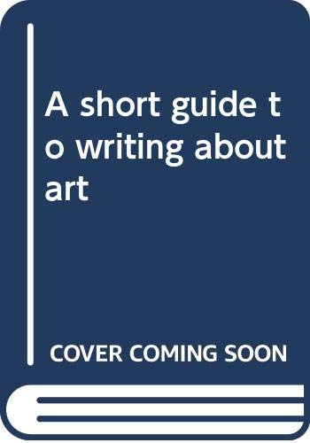 Beispielbild fr A Short Guide to Writing About Art zum Verkauf von Wonder Book