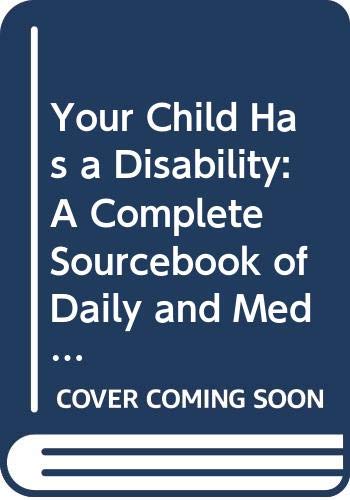 9780316083683: Your Child Has a Handicap: A Practical Guide to Daily Care