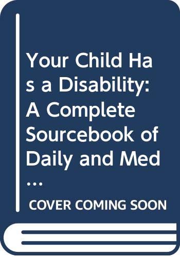 Imagen de archivo de Your Child Has a Handicap : A Practical Guide to Daily Care a la venta por Better World Books: West