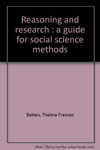 Imagen de archivo de Reasoning and Research: A Guide for Social Science Methods Batten, Thelma Frances a la venta por CONTINENTAL MEDIA & BEYOND