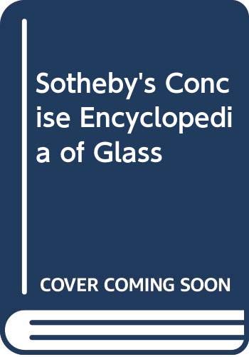 Beispielbild fr Sotheby's Concise Encyclopedia of Glass zum Verkauf von Better World Books
