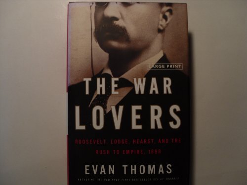 Beispielbild fr The War Lovers : Roosevelt, Lodge, Hearst, and the Rush to Empire 1898 zum Verkauf von Better World Books