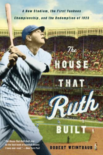 Beispielbild fr The House That Ruth Built : A New Stadium, the First Yankees Championship, and the Redemption Of 1923 zum Verkauf von Better World Books