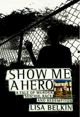 Stock image for Show Me a Hero : A Tale of Murder, Suicide, Race and Redemption for sale by Better World Books
