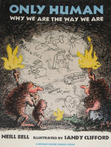 Stock image for Only Human: Why We Are the Way We Are (Brown Paper School) for sale by Wonder Book